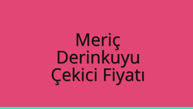 Meriç Çekici Fiyatı – Derinkuyu Oto Kurtarıcı Ücreti