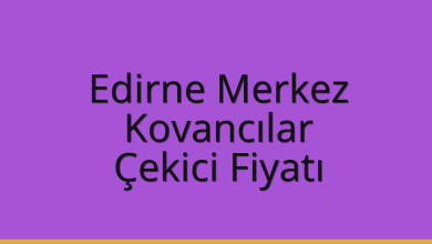 Edirne Merkez Çekici Fiyatı – Kovancılar Oto Kurtarıcı Ücreti