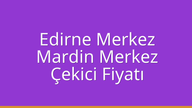 Edirne Merkez Çekici Fiyatı - Mardin Merkez Oto Kurtarıcı Ücreti Edirne Merkez Çekici Fiyatı – Mardin Merkez Oto Kurtarıcı Ücreti