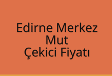 Edirne Merkez Çekici Fiyatı – Mut Oto Kurtarıcı Ücreti