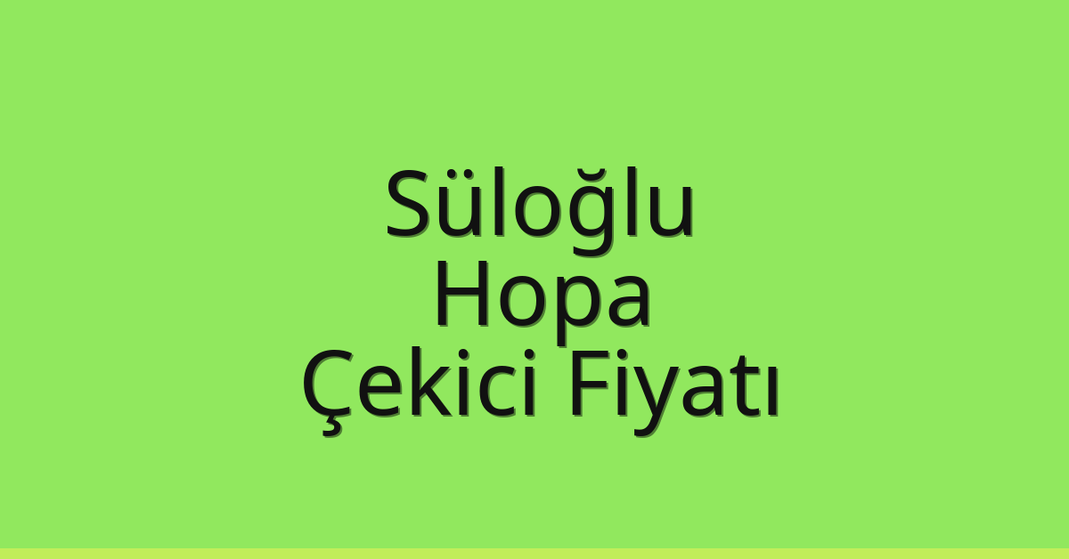 Süloğlu Çekici Fiyatı – Hopa Oto Kurtarıcı Ücreti Süloğlu Çekici Fiyatı – Hopa Oto Kurtarıcı Ücreti