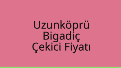 Uzunköprü Çekici Fiyatı – Bigadiç Oto Kurtarıcı Ücreti