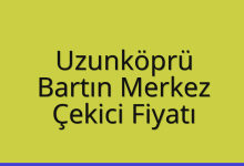 Uzunköprü Çekici Fiyatı – Bartın Merkez Oto Kurtarıcı Ücreti