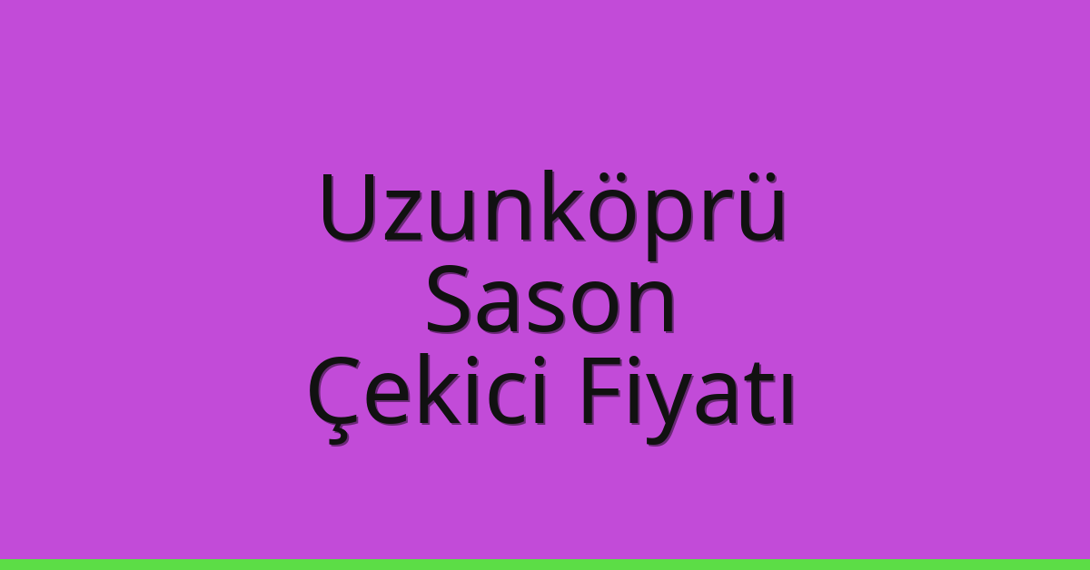 Uzunköprü Çekici Fiyatı - Sason Oto Kurtarıcı Ücreti Uzunköprü Çekici Fiyatı – Sason Oto Kurtarıcı Ücreti