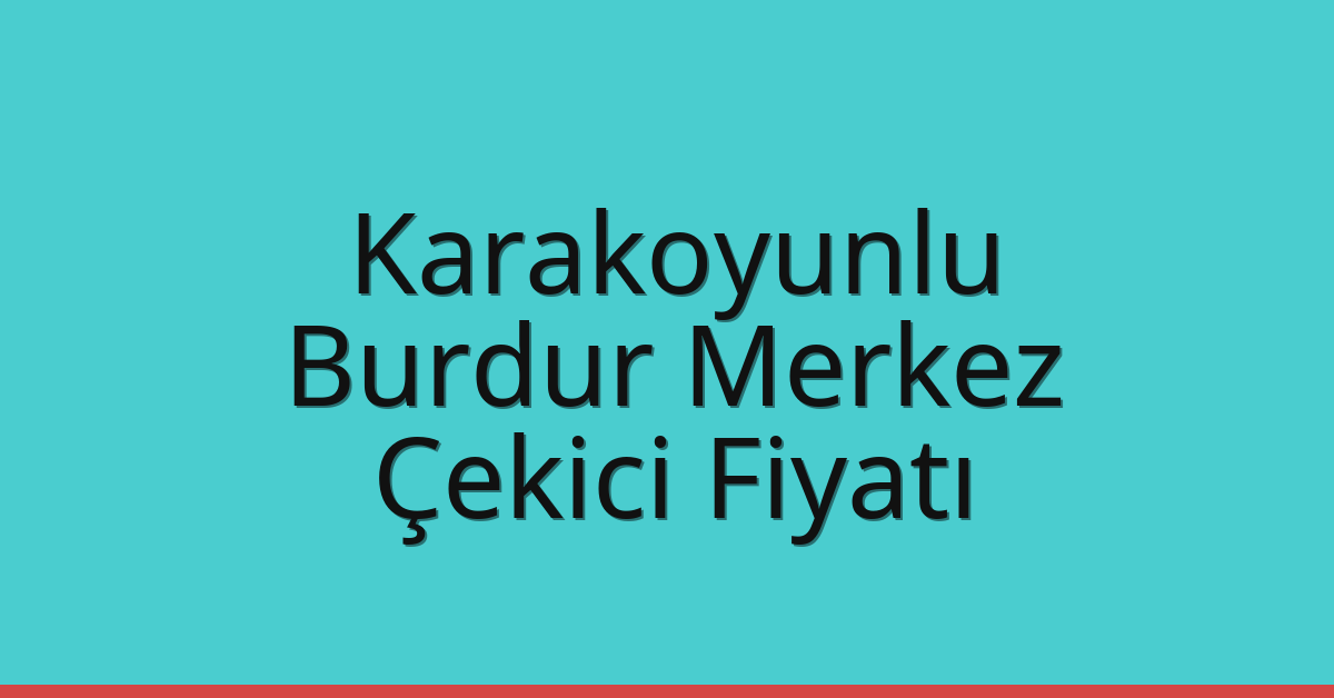 Karakoyunlu Çekici Fiyatı – Burdur Merkez Oto Kurtarıcı Ücreti Karakoyunlu Çekici Fiyatı – Burdur Merkez Oto Kurtarıcı Ücreti