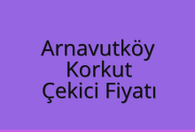 Arnavutköy Çekici Fiyatı – Korkut Oto Kurtarıcı Ücreti