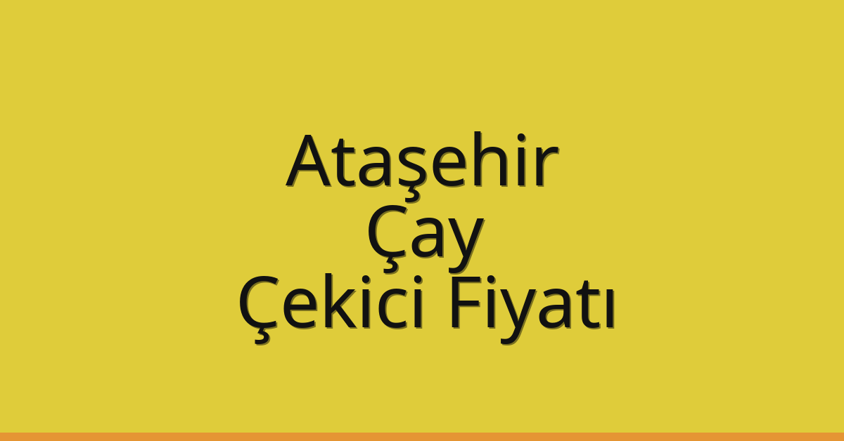 Ataşehir Çekici Fiyatı – Çay Oto Kurtarıcı Ücreti Ataşehir Çekici Fiyatı – Çay Oto Kurtarıcı Ücreti
