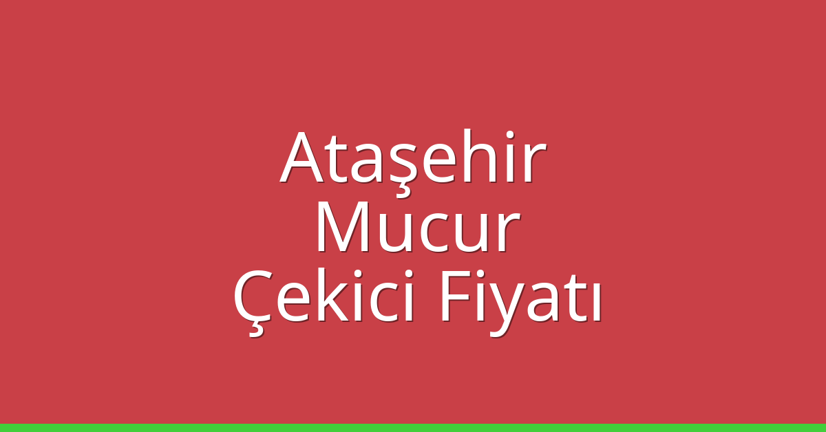 Ataşehir Çekici Fiyatı – Mucur Oto Kurtarıcı Ücreti