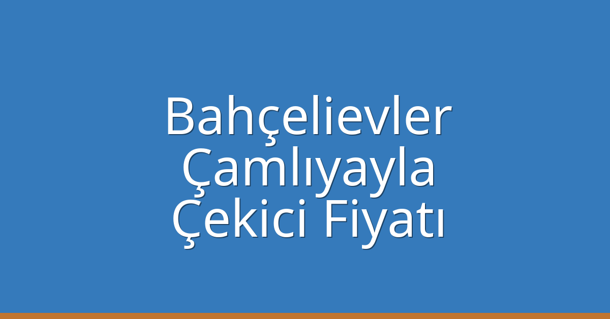 Bahçelievler Çekici Fiyatı – Çamlıyayla Oto Kurtarıcı Ücreti Bahçelievler Çekici Fiyatı – Çamlıyayla Oto Kurtarıcı Ücreti