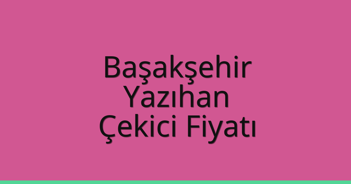 Başakşehir Çekici Fiyatı – Yazıhan Oto Kurtarıcı Ücreti Başakşehir Çekici Fiyatı – Yazıhan Oto Kurtarıcı Ücreti
