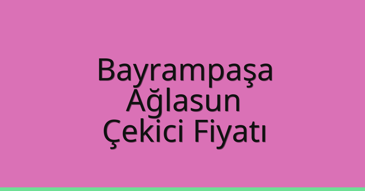 Bayrampaşa Çekici Fiyatı – Ağlasun Oto Kurtarıcı Ücreti