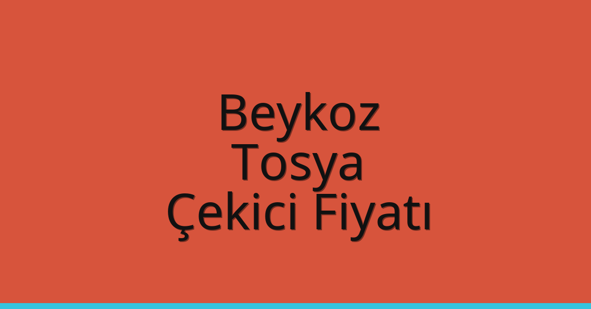 Beykoz Çekici Fiyatı – Tosya Oto Kurtarıcı Ücreti