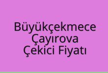 Büyükçekmece Çekici Fiyatı – Çayırova Oto Kurtarıcı Ücreti