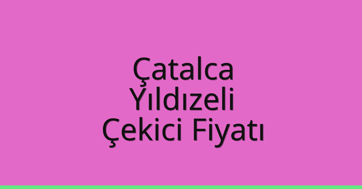 Çatalca Çekici Fiyatı – Yıldızeli Oto Kurtarıcı Ücreti Çatalca Çekici Fiyatı – Yıldızeli Oto Kurtarıcı Ücreti