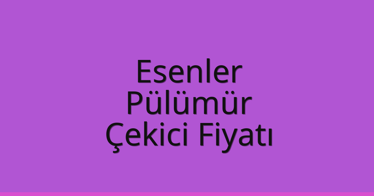 Esenler Çekici Fiyatı – Pülümür Oto Kurtarıcı Ücreti Esenler Çekici Fiyatı – Pülümür Oto Kurtarıcı Ücreti