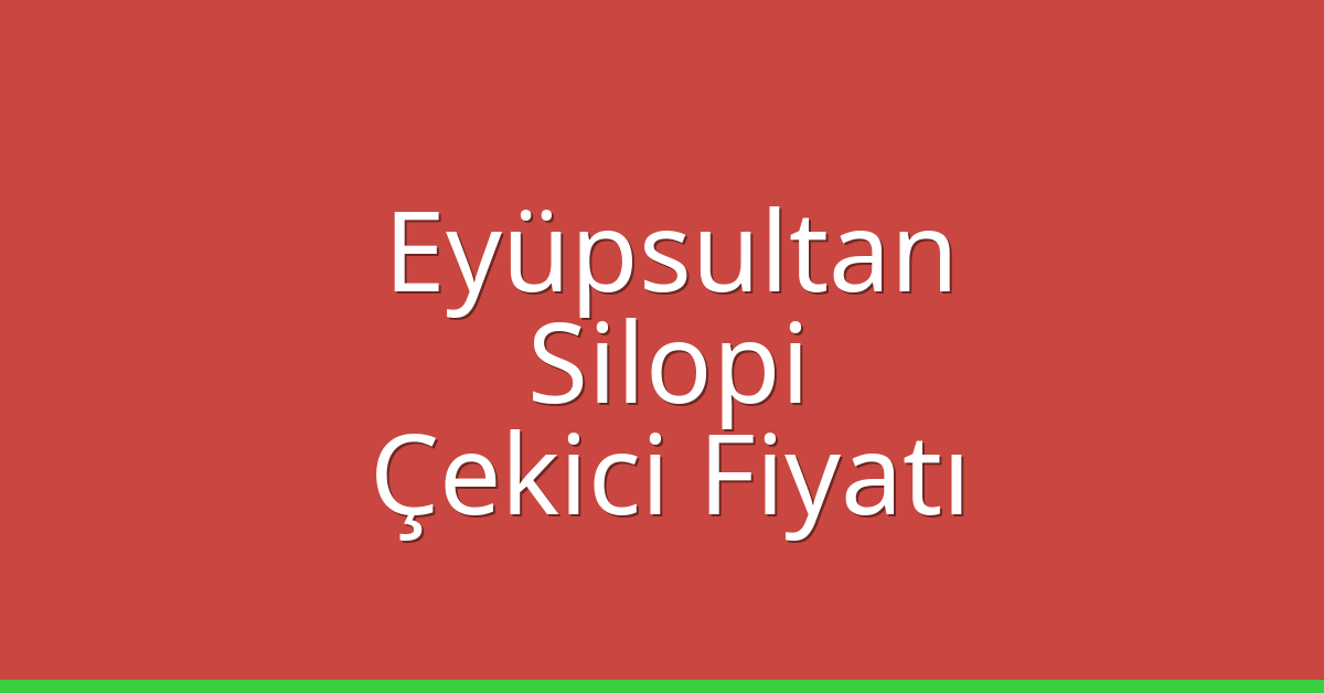 Eyüpsultan Çekici Fiyatı – Silopi Oto Kurtarıcı Ücreti