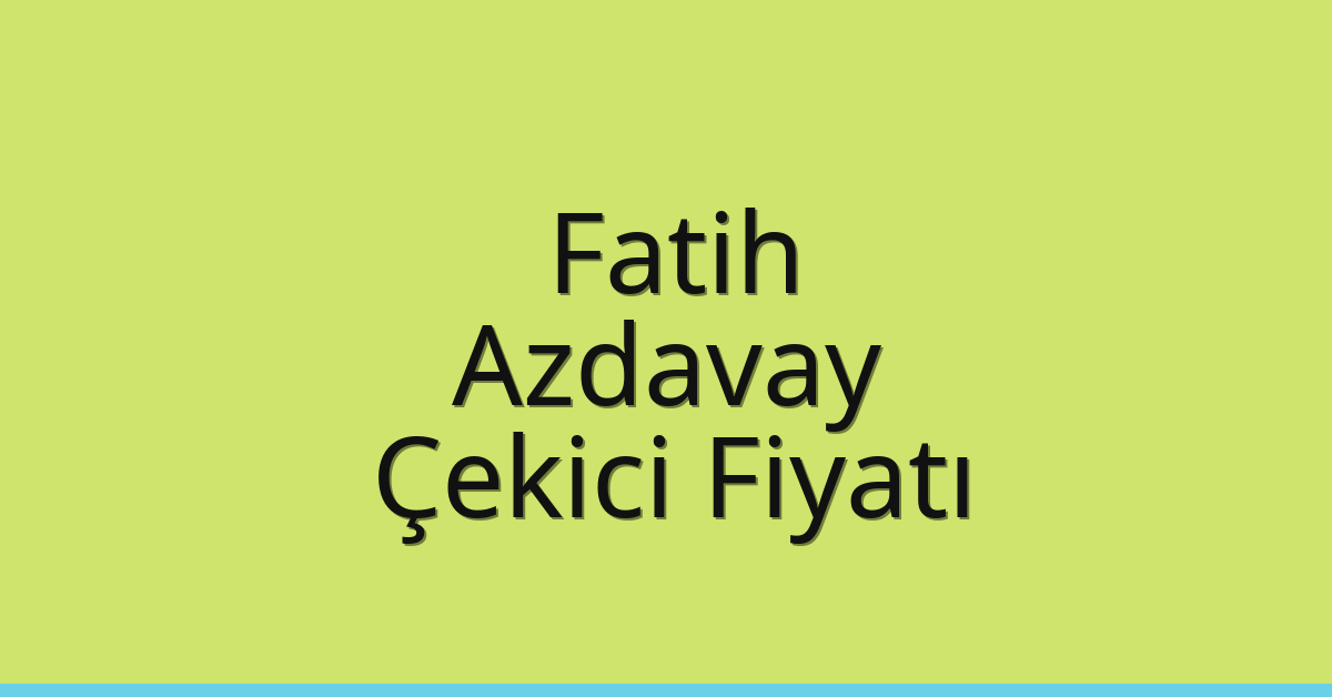 Fatih Çekici Fiyatı – Azdavay Oto Kurtarıcı Ücreti