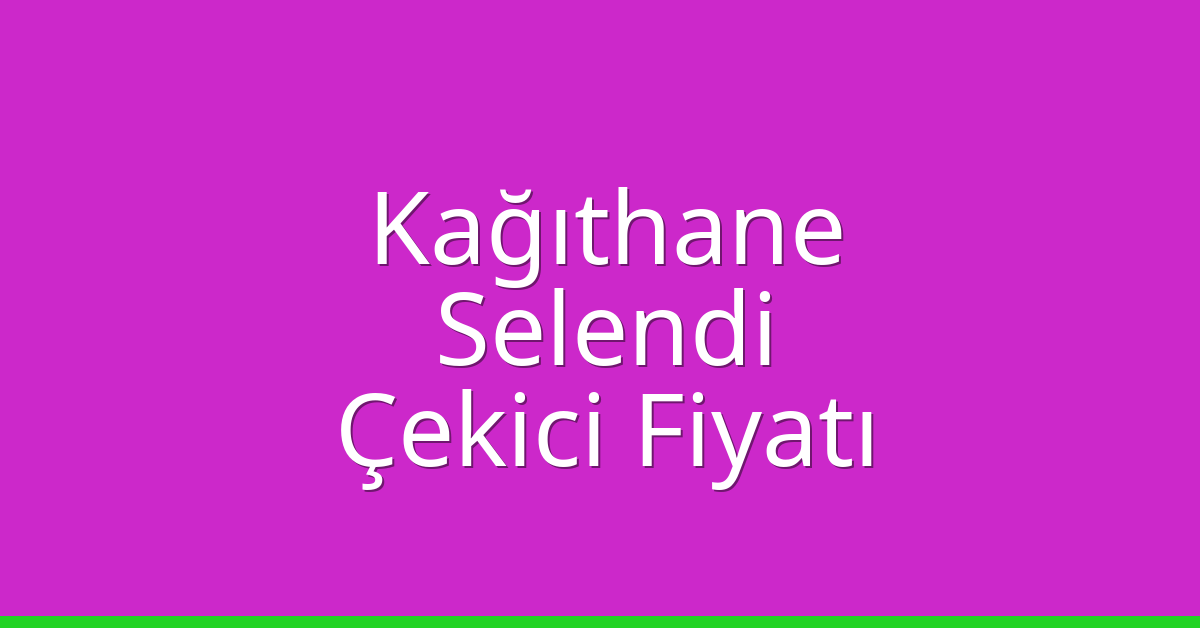 Kağıthane Çekici Fiyatı – Selendi Oto Kurtarıcı Ücreti Kağıthane Çekici Fiyatı – Selendi Oto Kurtarıcı Ücreti