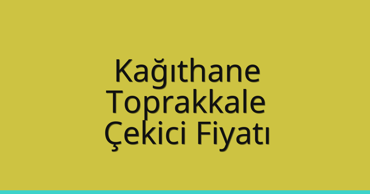 Kağıthane Çekici Fiyatı – Toprakkale Oto Kurtarıcı Ücreti