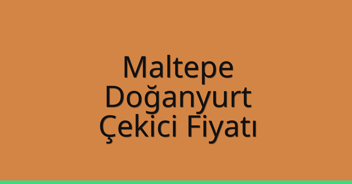 Maltepe Çekici Fiyatı – Doğanyurt Oto Kurtarıcı Ücreti