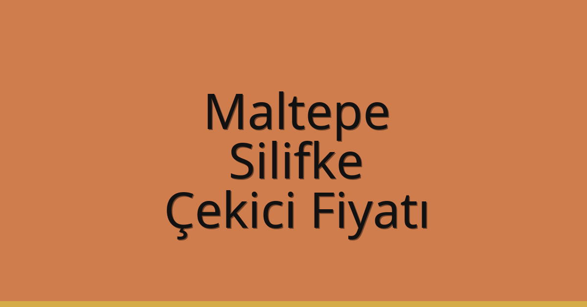 Maltepe Çekici Fiyatı – Silifke Oto Kurtarıcı Ücreti