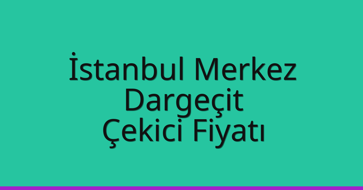 İstanbul Merkez Çekici Fiyatı – Dargeçit Oto Kurtarıcı Ücreti İstanbul Merkez Çekici Fiyatı – Dargeçit Oto Kurtarıcı Ücreti