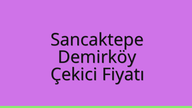 Sancaktepe Çekici Fiyatı – Demirköy Oto Kurtarıcı Ücreti