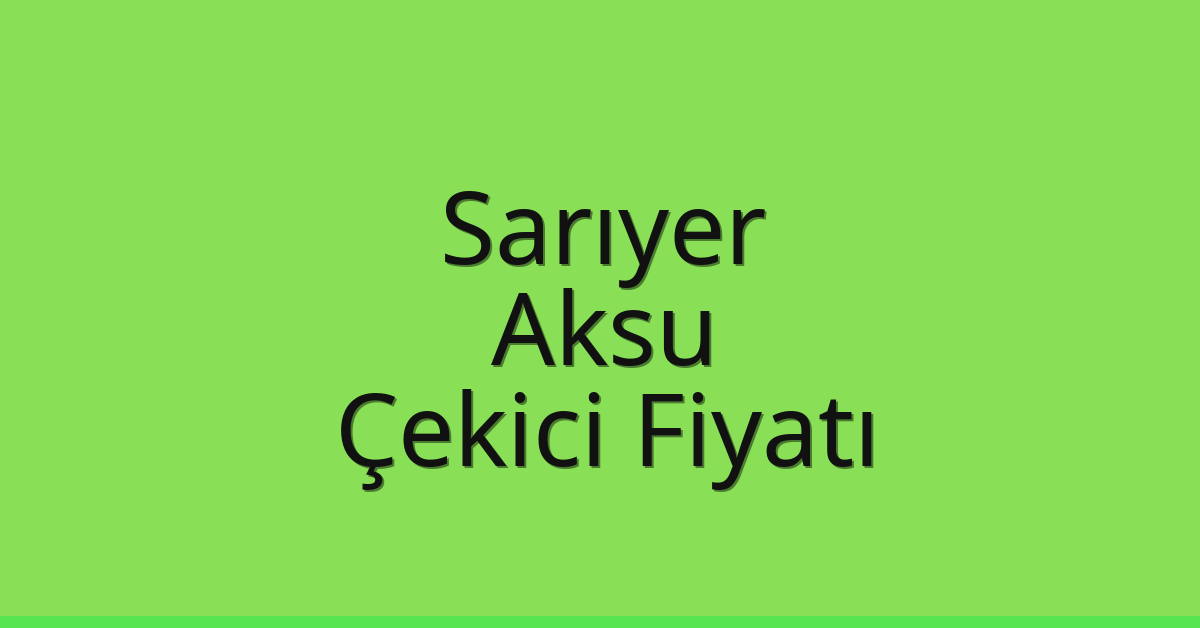 Sarıyer Çekici Fiyatı – Aksu Oto Kurtarıcı Ücreti Sarıyer Çekici Fiyatı – Aksu Oto Kurtarıcı Ücreti