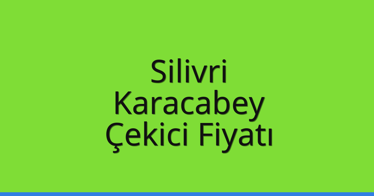 Silivri Çekici Fiyatı – Karacabey Oto Kurtarıcı Ücreti Silivri Çekici Fiyatı – Karacabey Oto Kurtarıcı Ücreti