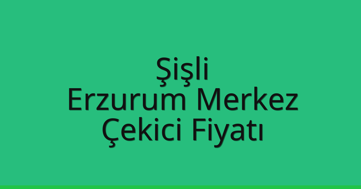 Şişli Çekici Fiyatı – Erzurum Merkez Oto Kurtarıcı Ücreti Şişli Çekici Fiyatı – Erzurum Merkez Oto Kurtarıcı Ücreti