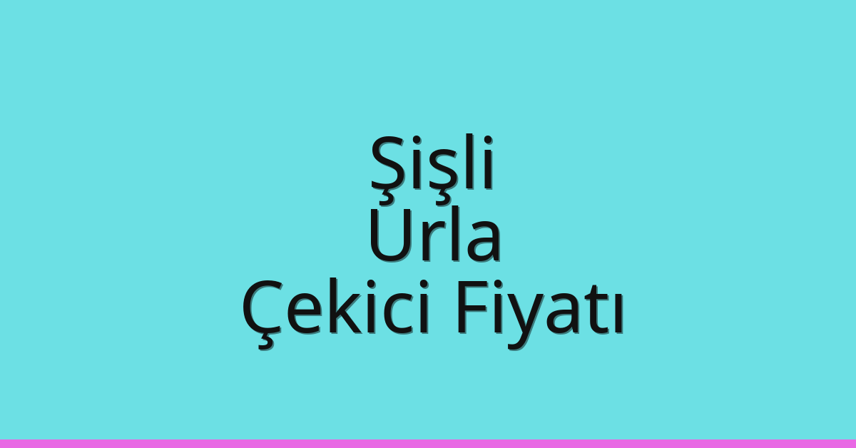 Şişli Çekici Fiyatı – Urla Oto Kurtarıcı Ücreti Şişli Çekici Fiyatı – Urla Oto Kurtarıcı Ücreti