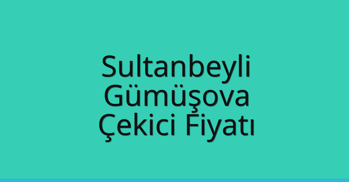 Sultanbeyli Çekici Fiyatı – Gümüşova Oto Kurtarıcı Ücreti