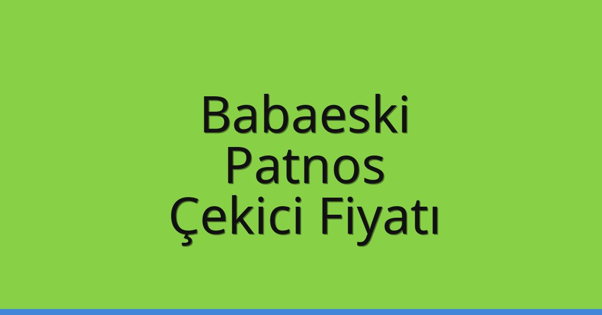 Babaeski Çekici Fiyatı – Patnos Oto Kurtarıcı Ücreti