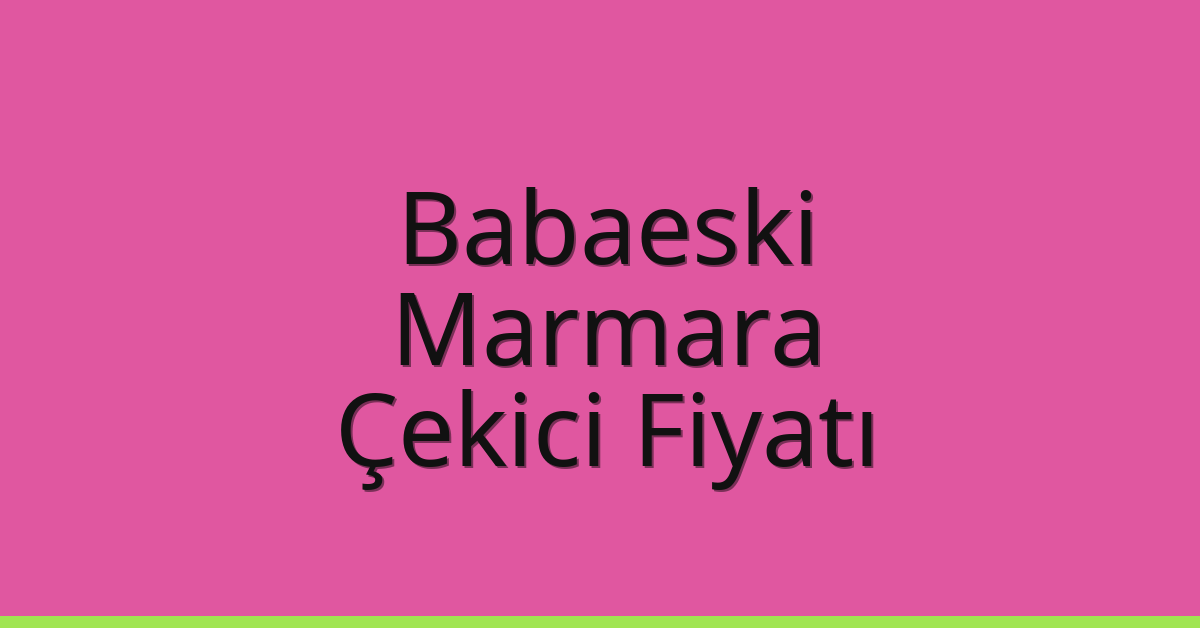 Babaeski Çekici Fiyatı – Marmara Oto Kurtarıcı Ücreti Babaeski Çekici Fiyatı – Marmara Oto Kurtarıcı Ücreti