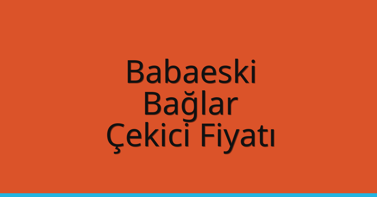 Babaeski Çekici Fiyatı – Bağlar Oto Kurtarıcı Ücreti