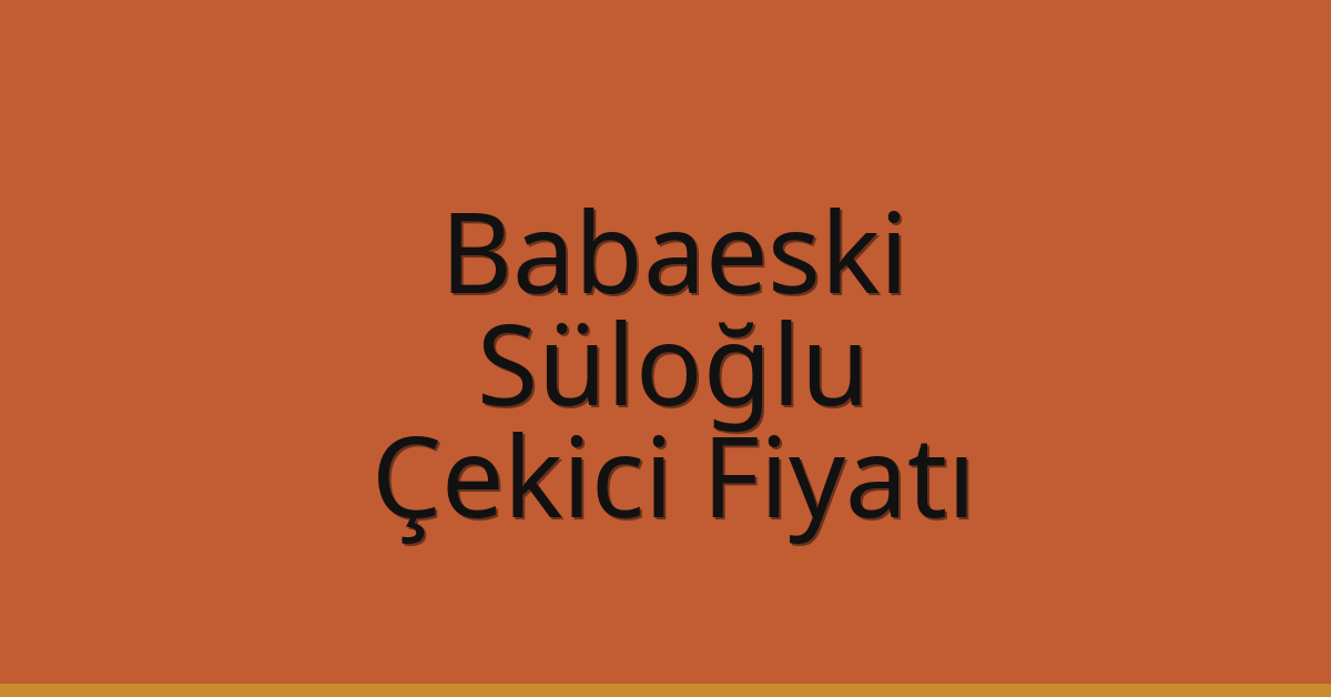 Babaeski Çekici Fiyatı – Süloğlu Oto Kurtarıcı Ücreti