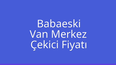 Babaeski Çekici Fiyatı – Van Merkez Oto Kurtarıcı Ücreti