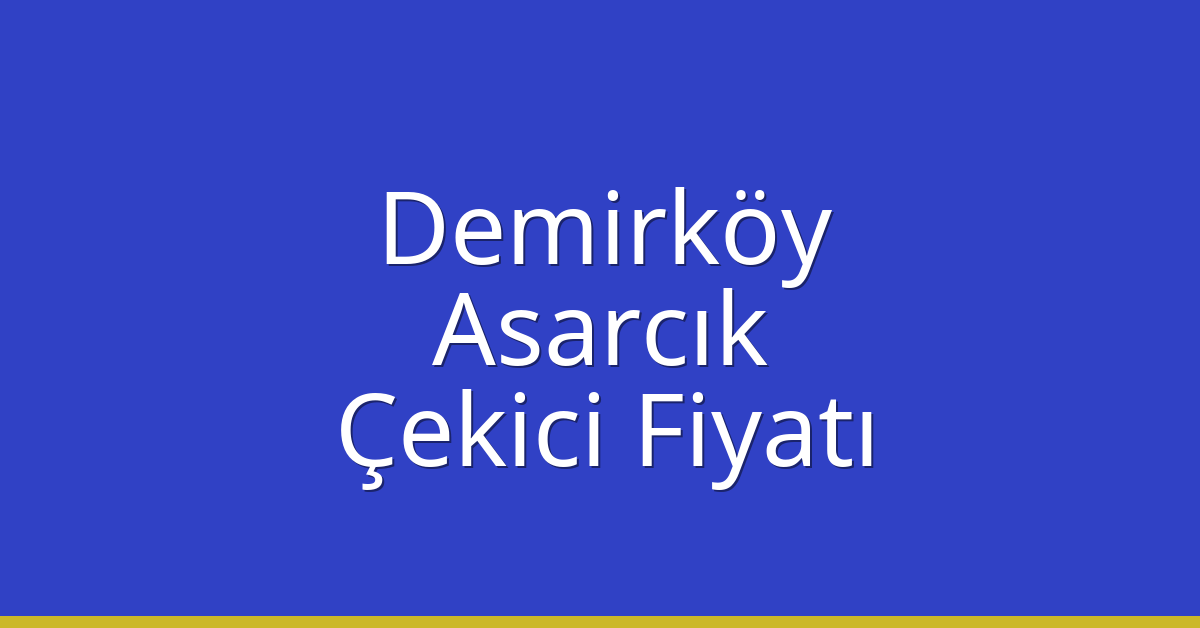 Demirköy Çekici Fiyatı – Asarcık Oto Kurtarıcı Ücreti Demirköy Çekici Fiyatı – Asarcık Oto Kurtarıcı Ücreti