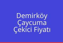 Demirköy Çekici Fiyatı – Çaycuma Oto Kurtarıcı Ücreti