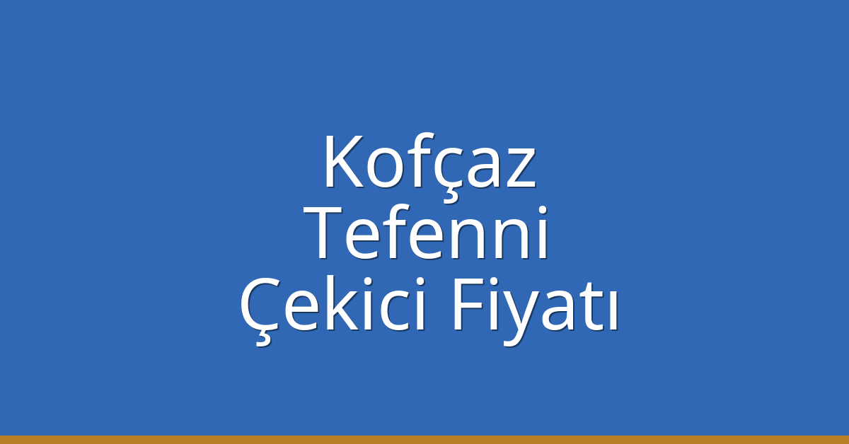 Kofçaz Çekici Fiyatı – Tefenni Oto Kurtarıcı Ücreti Kofçaz Çekici Fiyatı – Tefenni Oto Kurtarıcı Ücreti