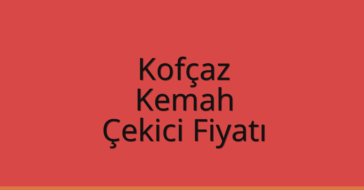 Kofçaz Çekici Fiyatı – Kemah Oto Kurtarıcı Ücreti