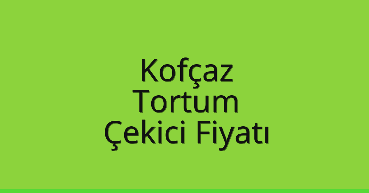 Kofçaz Çekici Fiyatı – Tortum Oto Kurtarıcı Ücreti Kofçaz Çekici Fiyatı – Tortum Oto Kurtarıcı Ücreti