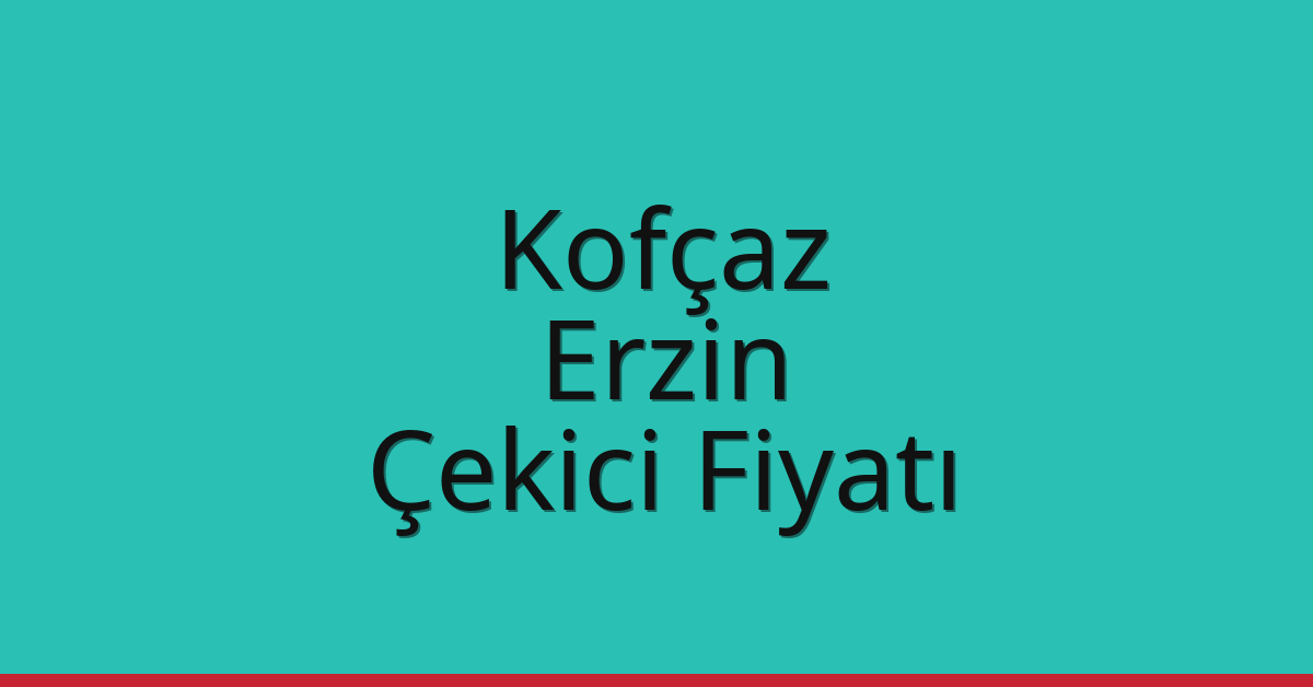 Kofçaz Çekici Fiyatı – Erzin Oto Kurtarıcı Ücreti