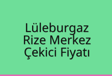 Lüleburgaz Çekici Fiyatı – Rize Merkez Oto Kurtarıcı Ücreti