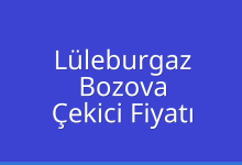 Lüleburgaz Çekici Fiyatı – Bozova Oto Kurtarıcı Ücreti