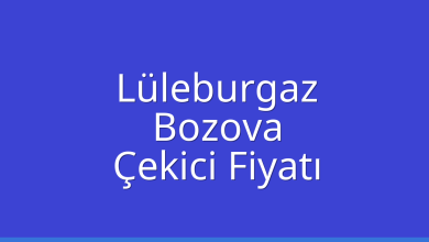 Lüleburgaz Çekici Fiyatı – Bozova Oto Kurtarıcı Ücreti