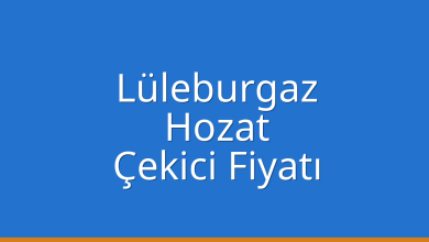 Lüleburgaz Çekici Fiyatı – Hozat Oto Kurtarıcı Ücreti