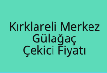 Kırklareli Merkez Çekici Fiyatı – Gülağaç Oto Kurtarıcı Ücreti