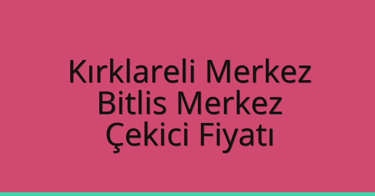 Kırklareli Merkez Çekici Fiyatı – Bitlis Merkez Oto Kurtarıcı Ücreti Kırklareli Merkez Çekici Fiyatı – Bitlis Merkez Oto Kurtarıcı Ücreti