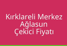 Kırklareli Merkez Çekici Fiyatı – Ağlasun Oto Kurtarıcı Ücreti